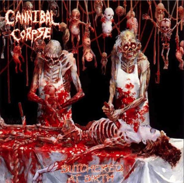Cannibal Corpse - Butchered At Birth